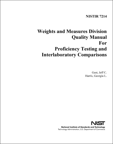 NISTIR 7214: Weights and Measures Division Quality Manual For Proficiency Testing and Interlaboratory Comparisons Editions: 2005