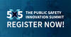Graphic reads“5x5the public safety innovation summit。Register now！"