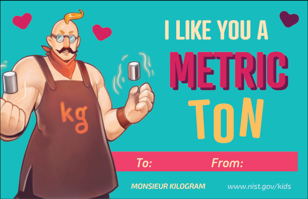 Blue background. Monsieur Kilogram character. Hearts. Text: I like you a metric ton. To and From lines at bottom.