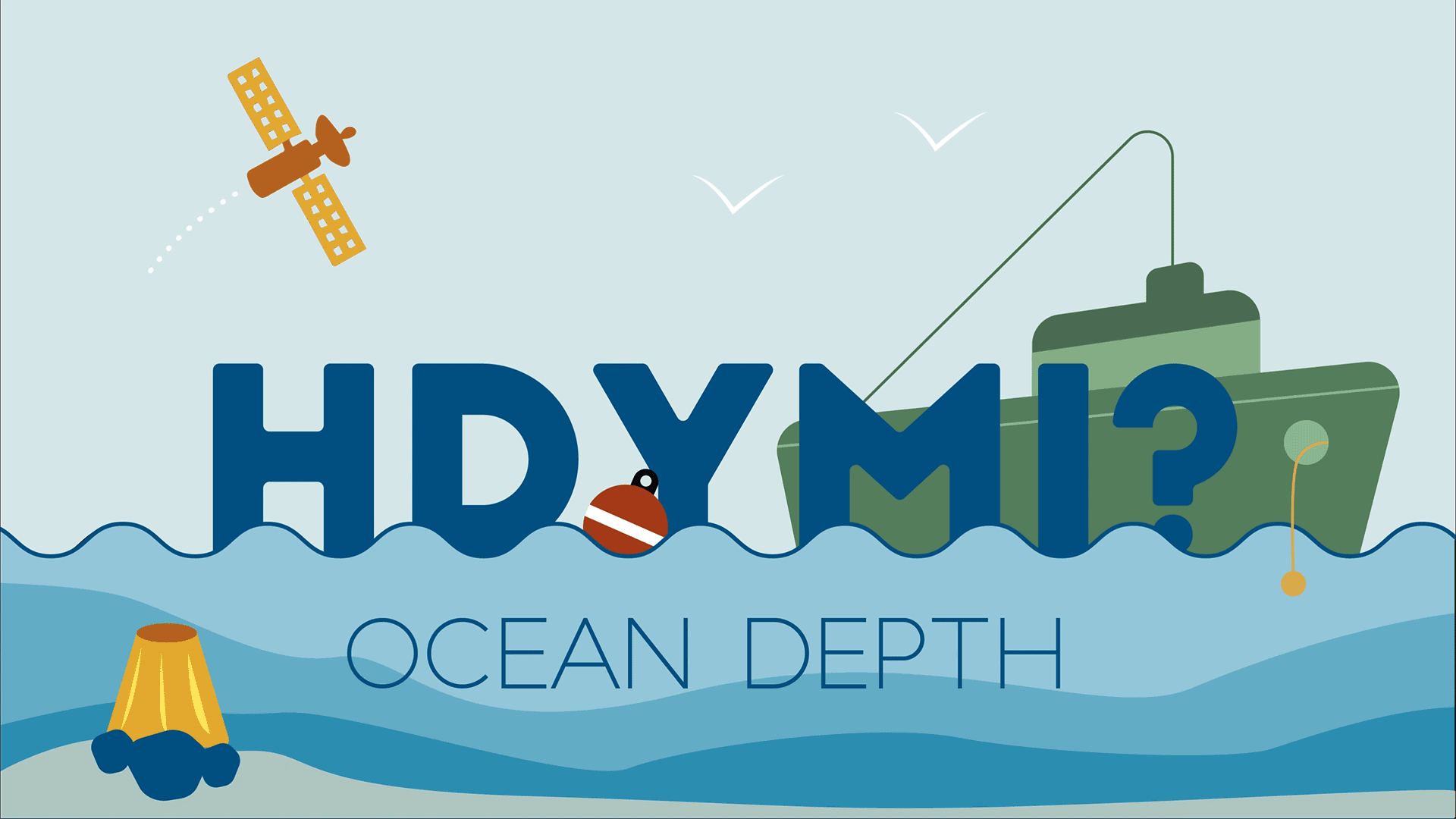Animated illustration says "HDYMI? Ocean Depth" with swimming shark, bobbing ship, satellite.