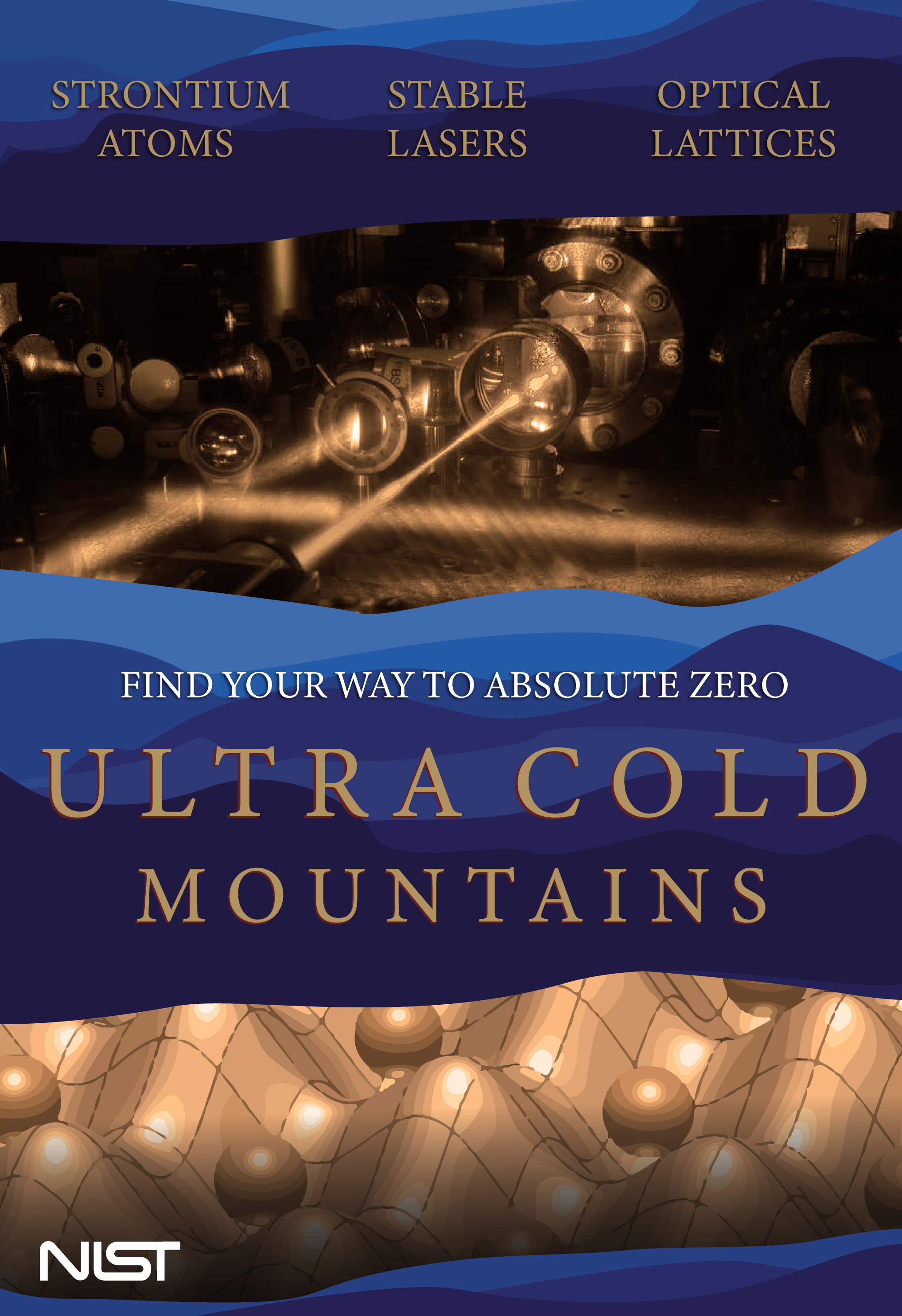 blue bar at top with words: Strontimm Atoms. Stable Laser. Optical Lattices. Bronze tinted photo of a optical clock. Blue bar with words: Find your way to absolute zero. Ultra Cold Mountains. Bronze tinted photo of peaks and valleys with balls in the valleys.