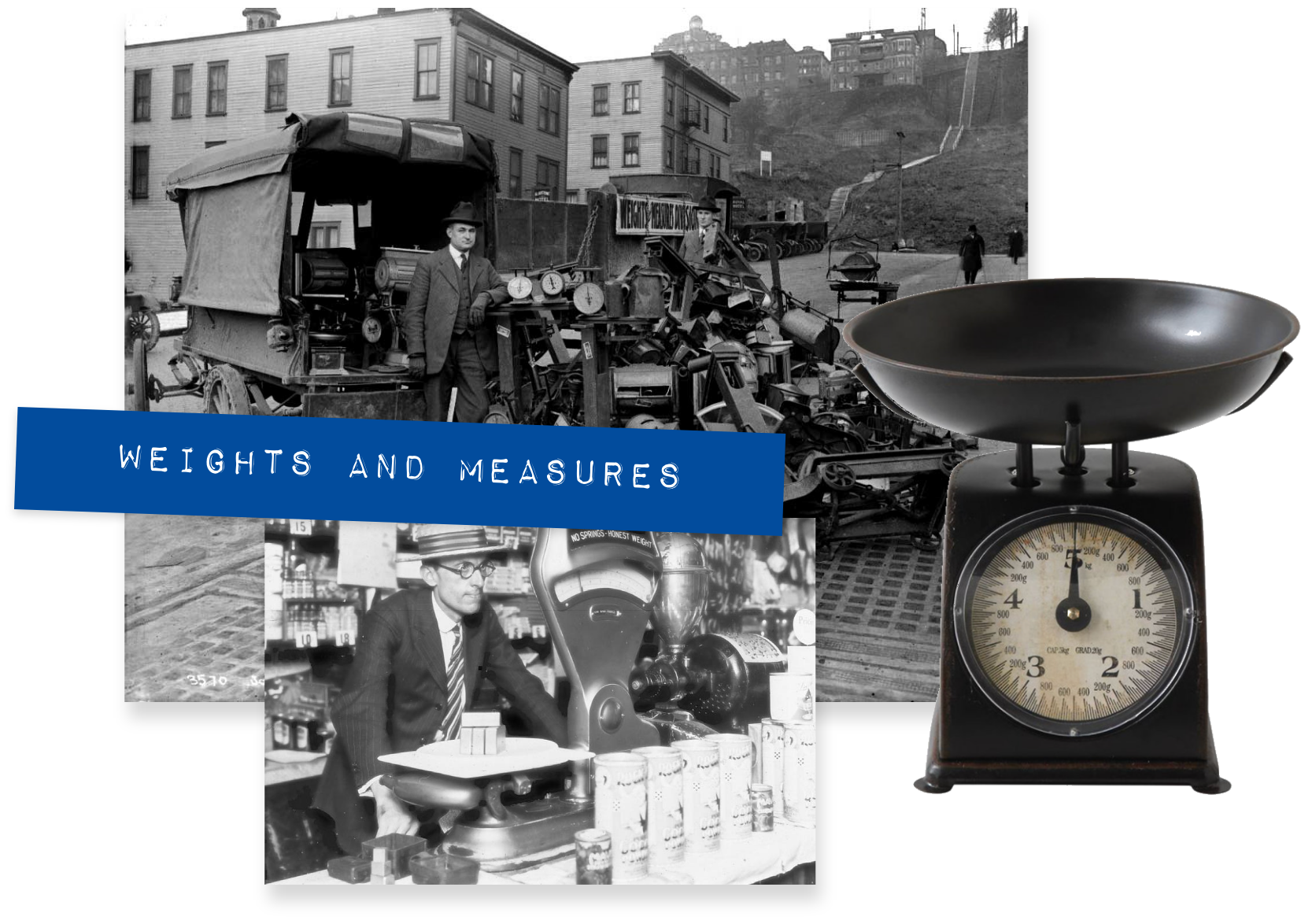 Three historical photos featuring different kinds of scales with a blue embossed label saying "Weights and measures."