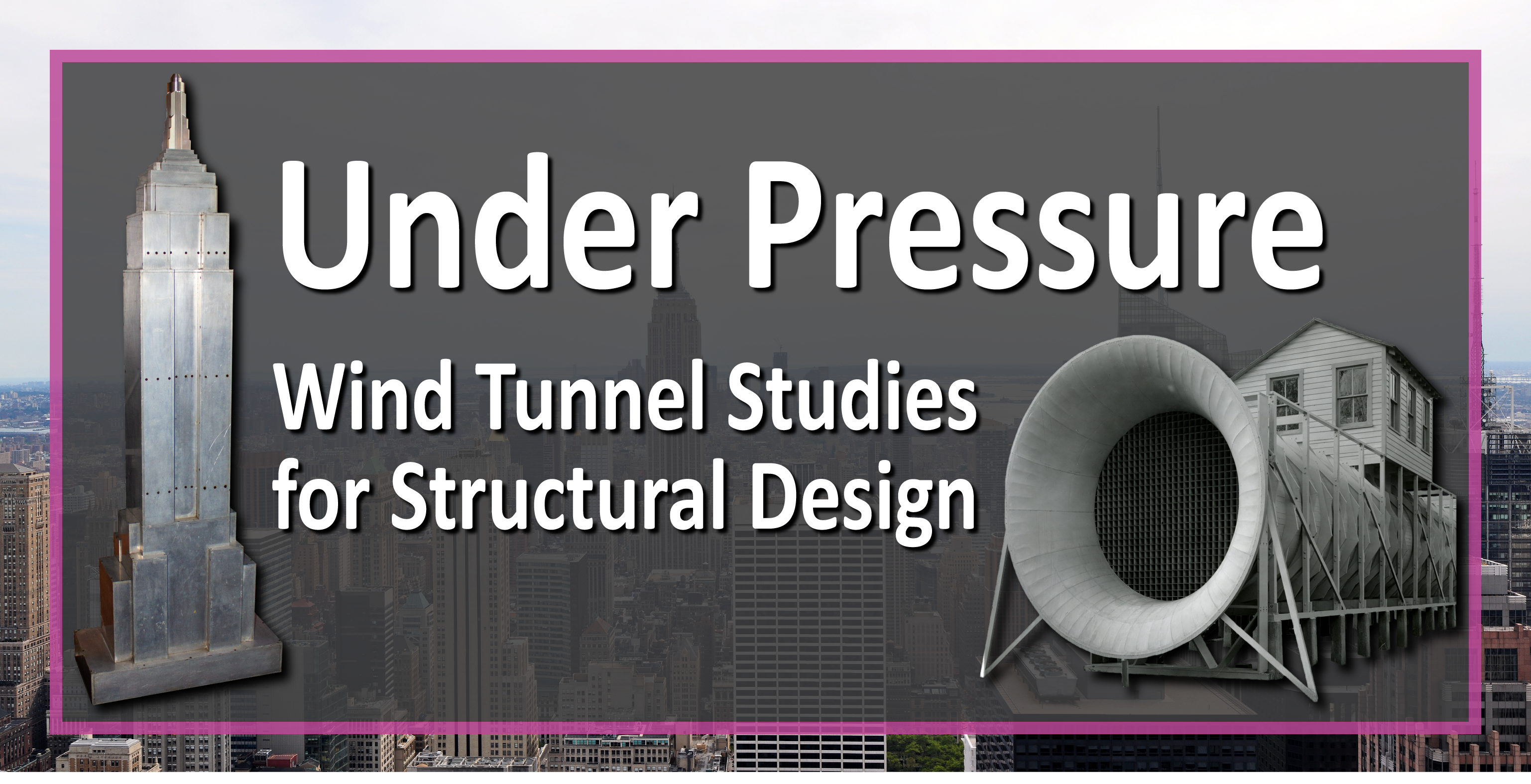 Under Pressure Wind Tunnel Studies for Structural Design exhibit thumbnail
