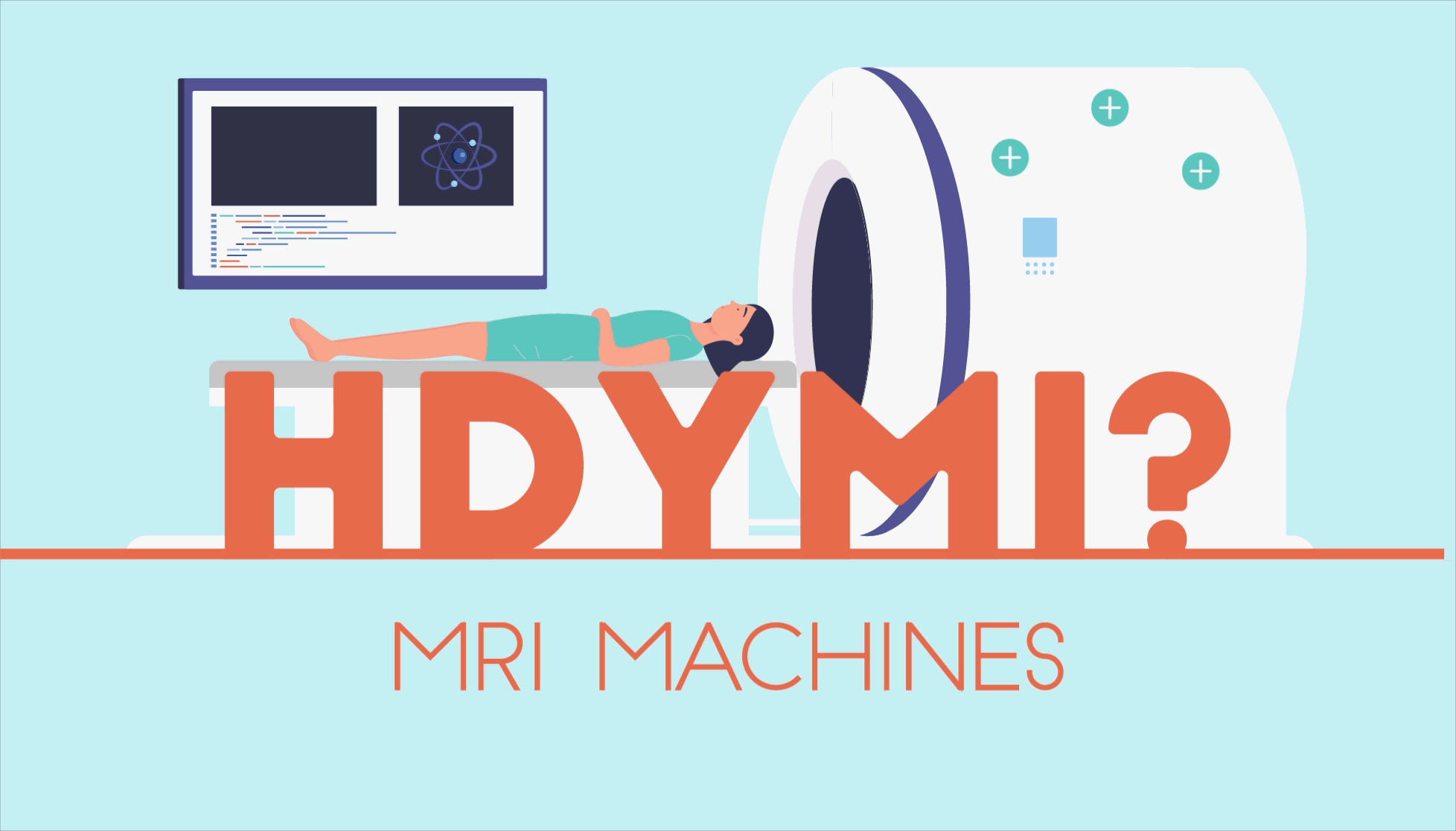 Animation shows woman lying on MRI platform that slides into the machine as proton icons wiggle around. Text reads: HDYMI? How MRI Machines Work.