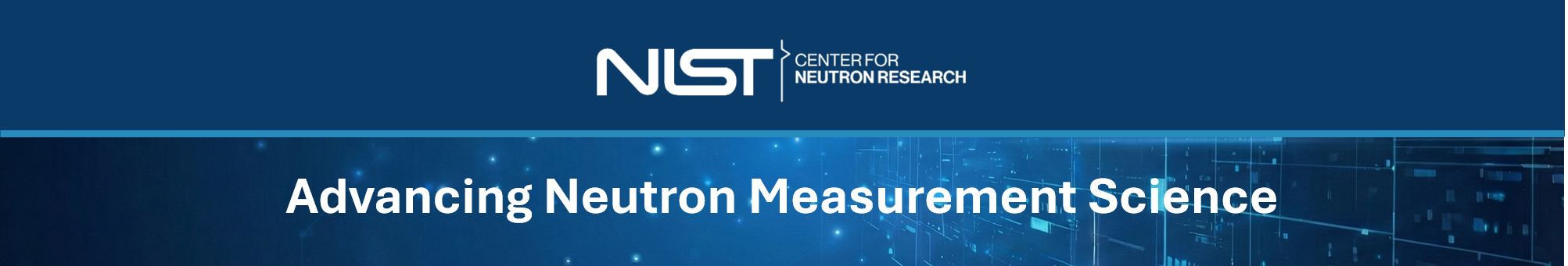 NIST Center for Neutron Research: Advancing Neutron Measurement Science