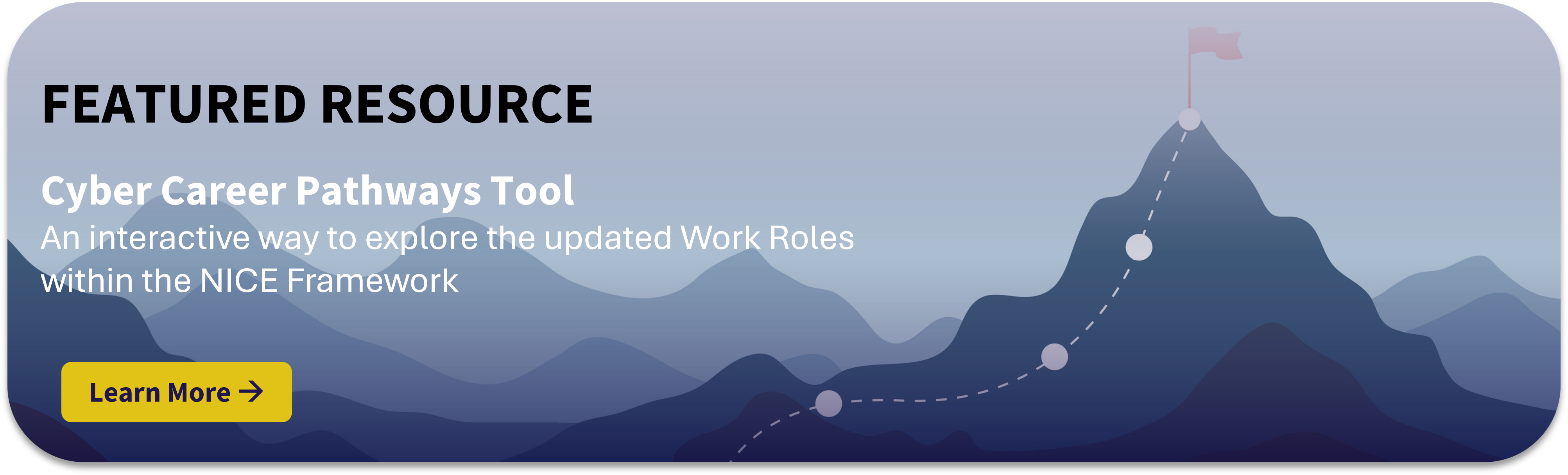 NICCS Pathways Tool Featured Resource Image - the image shows some mountains with a flag at the top and a road towards the flag