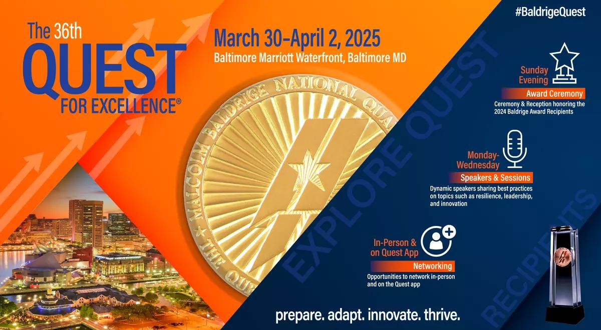 The 36th Quest for Excellence, March 30-April 2, 2025, Baltimore Marriott Waterfront, Baltimore, MD, Prepare. Adapt. Innovate. Thrive.