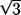 square root of 3 square root of 3