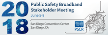2018 PSCR Public Safety Broadband Stakeholder Meeting