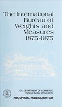 Cover for International Bureau of Weights and Measures 1875-1975 NBS Special Publication 420