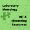 Green puzzle pieces with words Laboratory Metrology OJT & Mentoring Resources