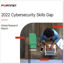 Fortinet Cybersecurity Skills Gap Global Research Report