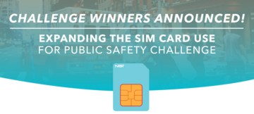 Banner including an image of SIM card and text reading "Challenge Winners Announced, Expanding the SIM Card Use for Public Safety Challenge"