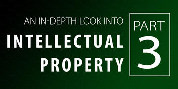 Banner image with text that says An In-Depth Look Into Intellectual Property: Part 3