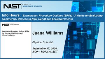 OWM Info Hour: Examination Procedure Outlines (EPOs) - A Guide for Evaluating Commercial Devices to NIST Handbook 44 Requirements