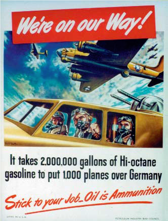 A colorful illustrated U.S. WWII poster saying, "It takes 2,000,000 gallons of Hi-octane gasoline to put 1,000 planes over Germany. Stick to your job. Oil is ammunition."