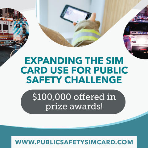 Expanding the SIM Card Use for Public Safety Challenge awards up to $100K