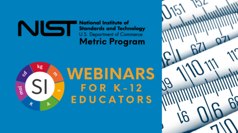 NIST Metric Program SI Webinars for K-12 Educations Graphic