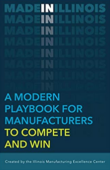 Made In Illinois: A Modern Playbook for Manufacturers To Compete and Win book