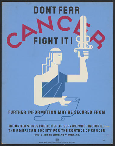 Don't Fear Cancer, Fight it! Poster, text: Further information may be secured from the United States Public Health Service, Washington, D.C. The American Society for the Control of Cancer, 1250 Sixth Avenue, New York, N.Y.