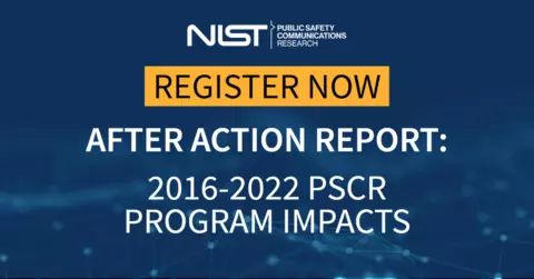 NIST Public safety communications research register now After Action Report: 2016-2022 PSCR Program Impacts