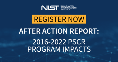 NIST Public safety communications research register now After Action Report: 2016-2022 PSCR Program Impacts