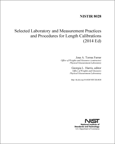 NISTIR 8028: Selected Laboratory and Measurement Practices and Procedures for Length Calibrations Editions: 2014