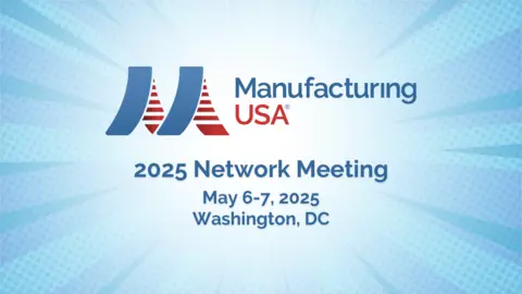 Manufacturing USA Network Meeting