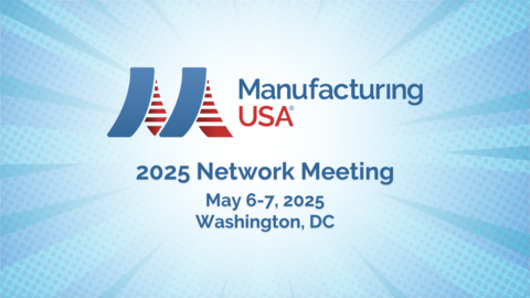 Manufacturing USA Network Meeting