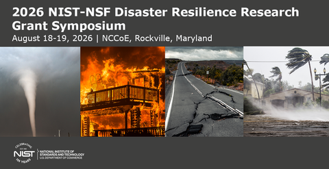 2026 NIST-NSF Disaster Resilience Research Grant Symposium
