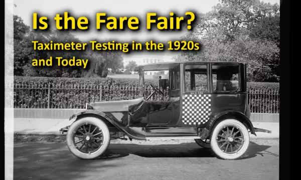 Is the Fare Fair? exhibit Hero image for exhibit link. Black and White image of 1921 Checker taxi in Washington, D.C. with the exhibit title 'Is the Fare Fair? Taximeter Testing in the 1920s and Today' in yellow at the top of the image.