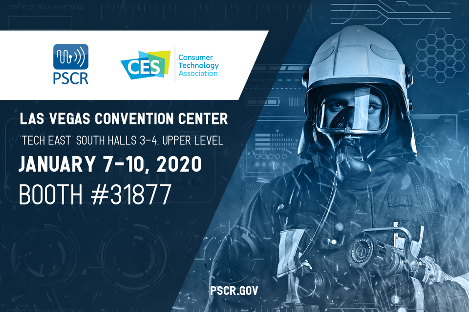 This image shows a firefighter with a blue overlay with the PSCR and CES logo with the text: "Las Vegas Convention Center Tech East South Halls 3-4, Upper Level, January 7-10, 2020 Booth #31877