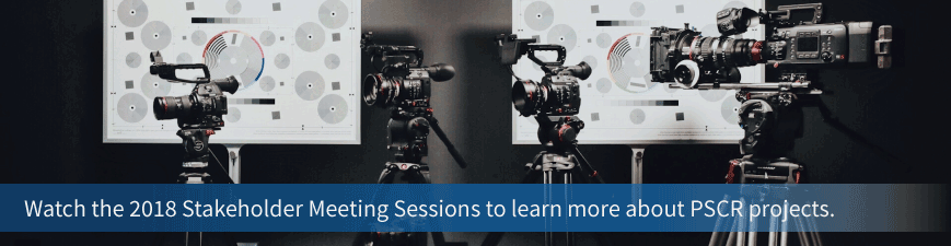 A banner image that shows multiple video recorders and reads the words, "Watch the 2018 Stakeholder Meeting Sessions to learn more about PSCR projects."