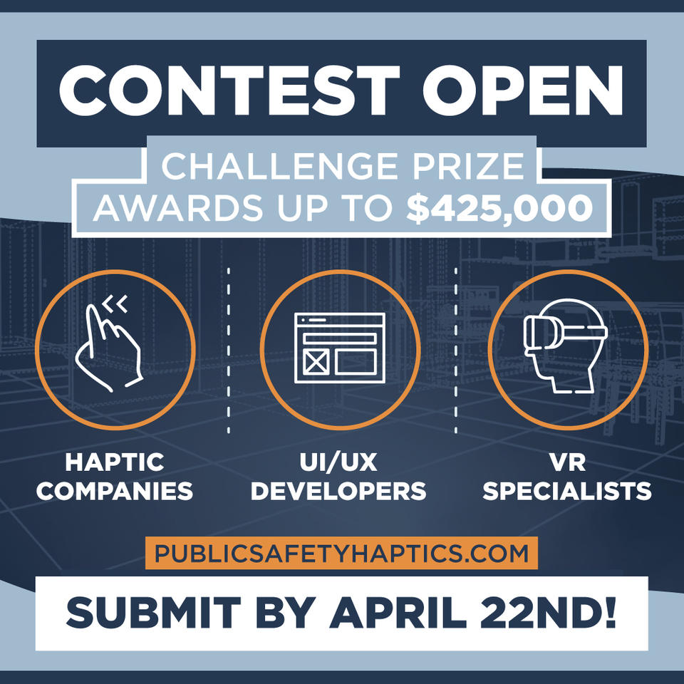 Contest open for the PSCR Haptic Interfaces for Public Safety Challenge!