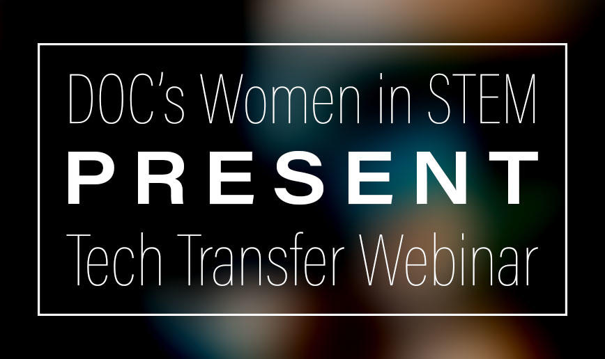 Banner Image that has text reading DOC’s Women in STEM Present Tech Transfer Webinar