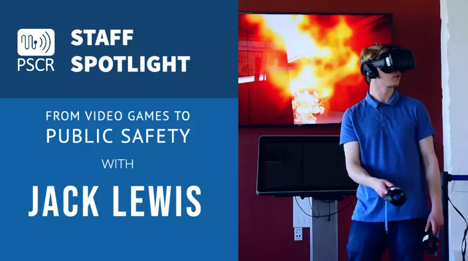 This image shows the text "PSCR Staff Spotlight: From Video Games to Public Safety with Jack Lewis" next to an image of a young man wearing a VR headset, with a T.V. screen depicting a fire behind him