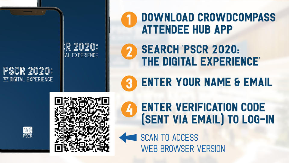 Image of a QR code that reads "scan to download CROWDCOMPASS web browser version." Or there are enumerated steps to downloading the app. 1) download CROWDCOMPASS ATTENDEE HUB app 2) search PSCR 2020: The Digital Experience 3) enter your name & email 4) enter verification code (sent via email) to log in