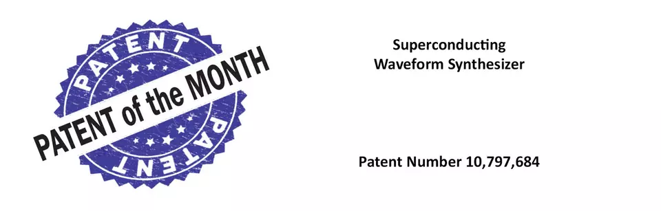 March 2021 Patent of The Month Cover Image; Superconducting Waveform Synthesizer, Patent 10,797,684