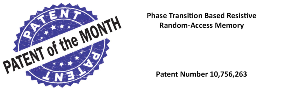 Patent of the Month: Phase Transition Based Resistive Random-Access Memory. Patent Number 10,756,263