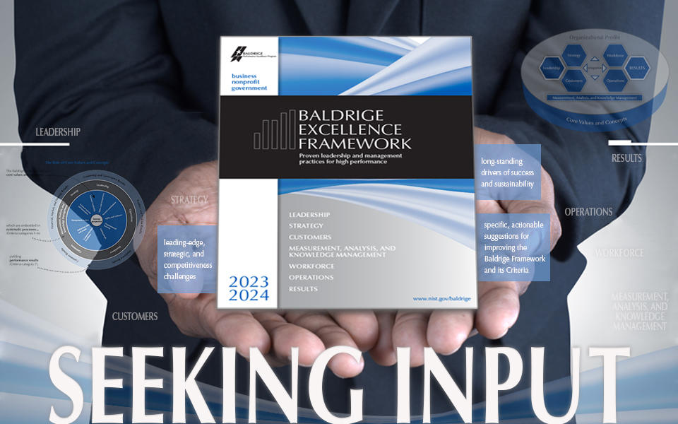 Seeking input for the 2023-2024 Baldrige Excellence Framework.