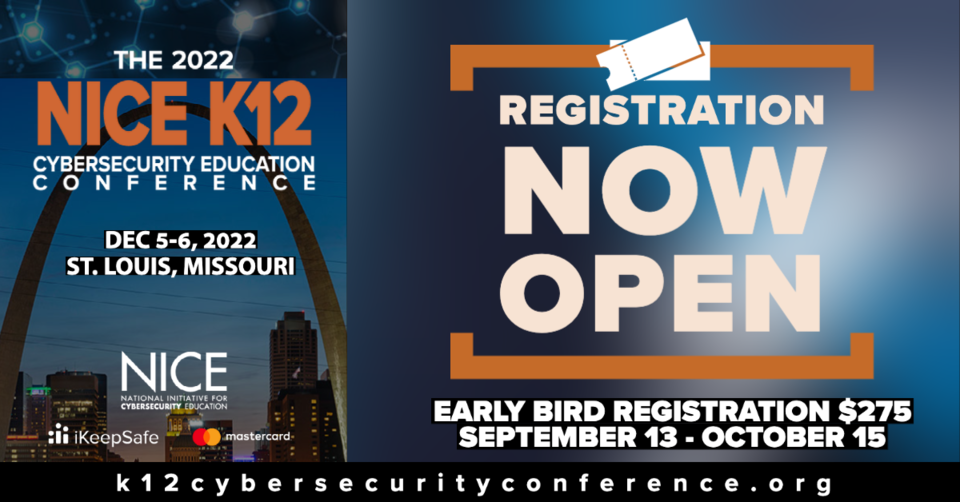 2022 NICE K12 Cybersecurity Education Conference Registration NOW OPEN 