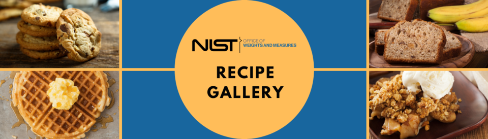 Collage of chocolate chip cookies, waffles, banana bread, and apple crisp, with NIST OWM logo and Recipe Gallery