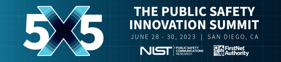 5x5 The Public Safety Innovation Summit June 28-30, 2023 San Diego, CA