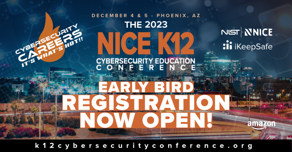 2023 NICE K12 Cybersecurity Education Conference Registration NOW OPEN