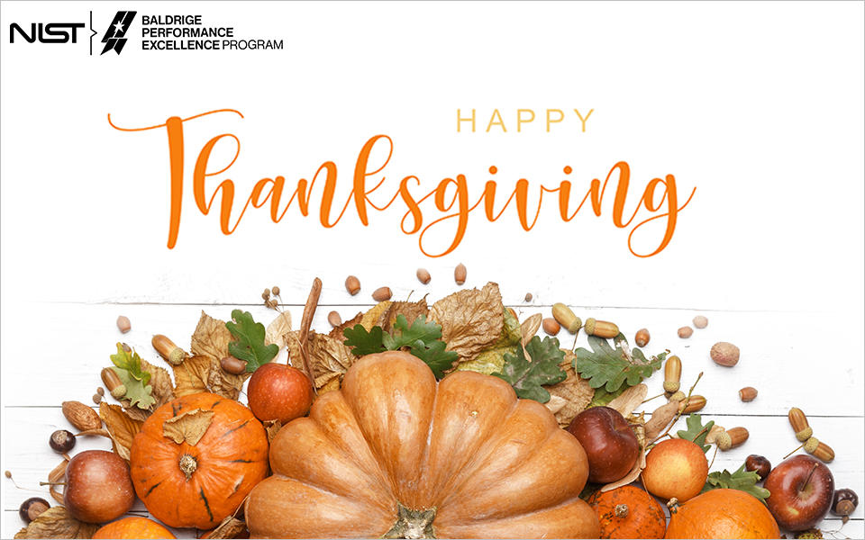 Happy Thanksgiving from the Baldrige Program image showing pumpkins and dry leaves on a white background. 