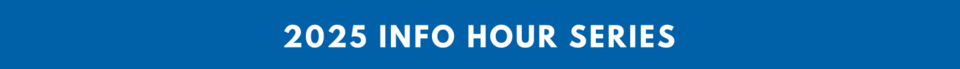 2025 Info Hours Series Section Banner