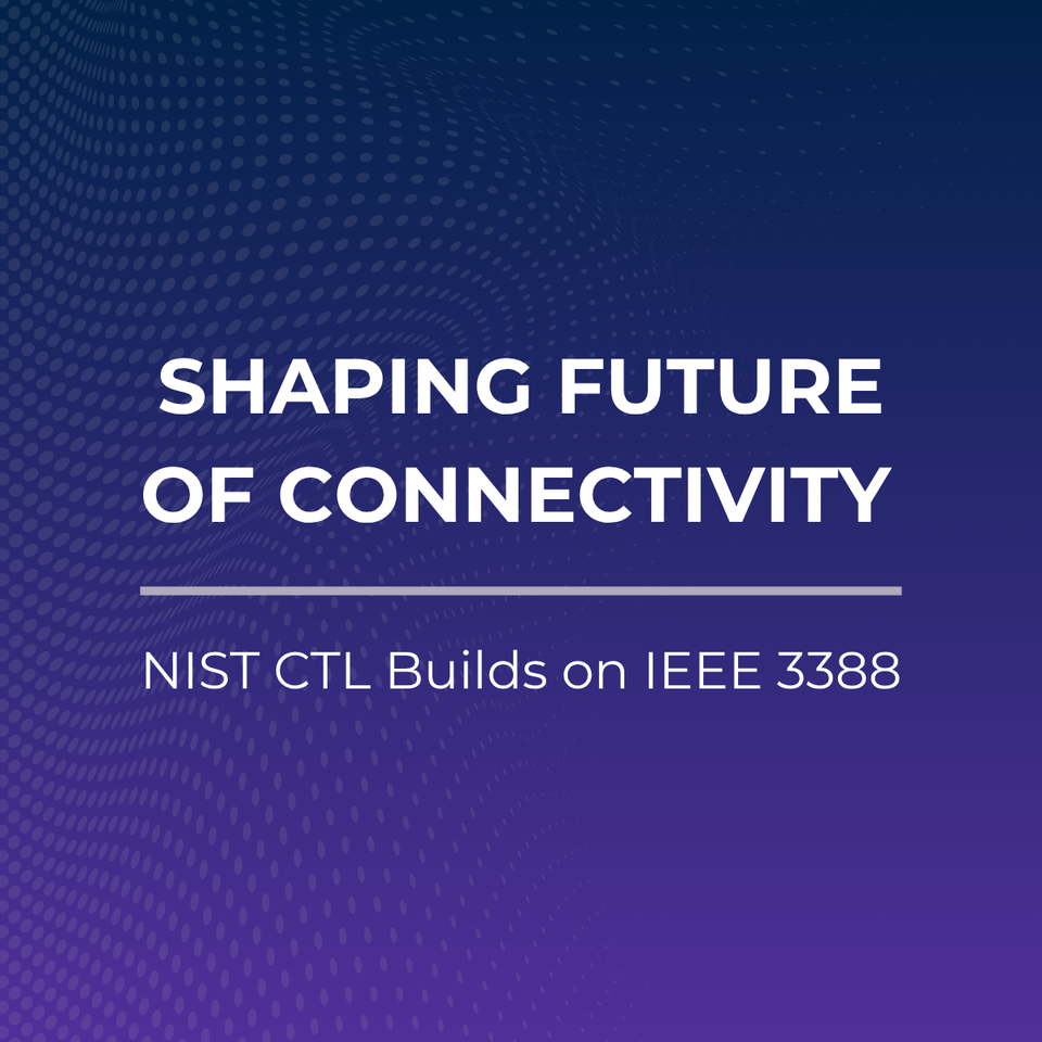 Graphic reading "Shaping Future of Connectivity: NIST CTL Builds on IEEE 3388"