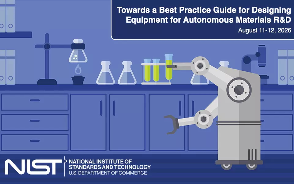 A scene showing an autonomous laboratory with a robot doing an experiment. The title and date of the workshop are shown in the top right and the NIST logo is shown in the bottom left.