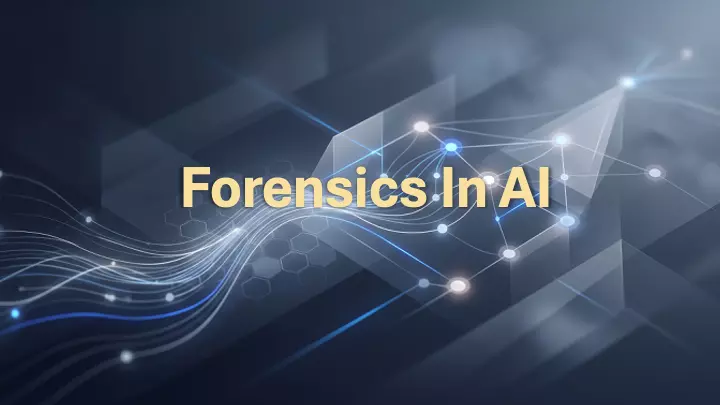 Forensics in AI