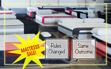 Image of mattress store sale saying the rules have changed and the outcome is the same.